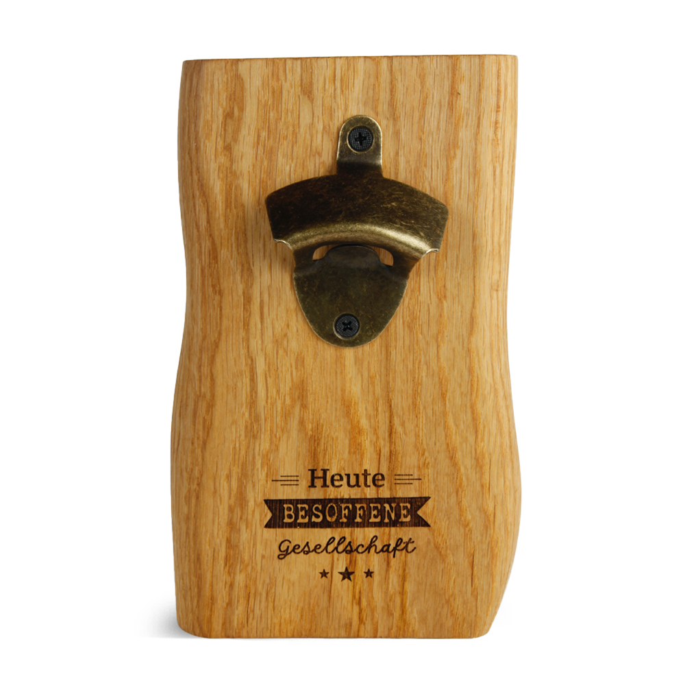 Flaschenöffner: "Heute besoffene Gesellschaft"