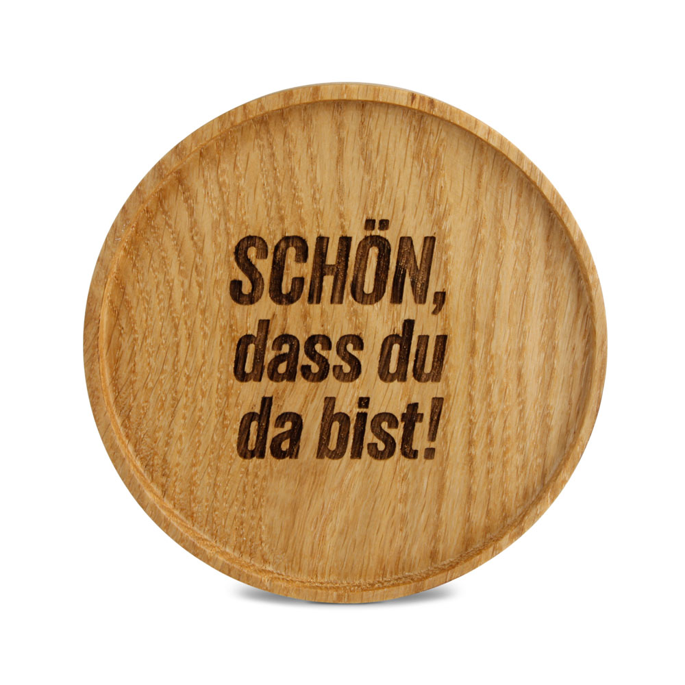 Untersetzer "Schön, dass du da bist!" Untersetzer "Schön, dass du da bist!"